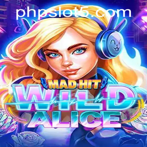 Unveiling the Excitement of MadHitWildAlice: A Comprehensive Guide to the Adventure in the World of PHPSlot