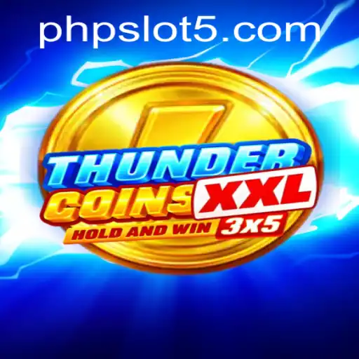 Exploring the Exciting World of ThunderCoinsXxl: A PHPSlot Adventure